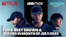 TOP 6 Best Movies and Shows to Watch in July 2022 - Hollywood Series & Movies with English Subtitles