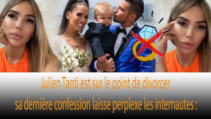 Manon Tanti et Julien Tanti divorcés, les raisons pour lesquelles elle veut mettre fin à ce mariage: