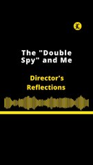 DIRECTOR'S REFLECTIONS: The "Double Spy" and Me