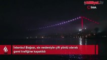 İstanbul Boğazı sis alarmı! Gemi trafiğine kapatıldı