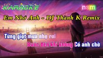 KARAOKE - Em Nhớ Anh DJ Thành K Remix