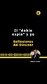 REFLEXIONES DEL DIRECTOR: El “doble espía” y yo
