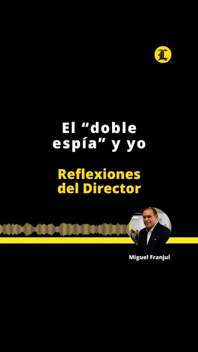 REFLEXIONES DEL DIRECTOR: El “doble espía” y yo