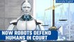 AI supported Robot to defend Humans in court in the US | Oneindia News *News
