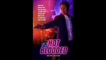 Hot Blooded - Official Trailer © 2022 Action, Crime, Drama, Thriller
