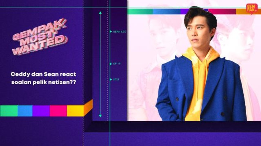 Ceddy dan Sean react soalan pelik netizen?? | Gempak Most Wanted EP15 ...