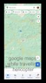 google maps while travelling helicopter