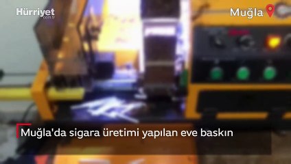 Muğla'da sigara üretimi yapılan eve baskın