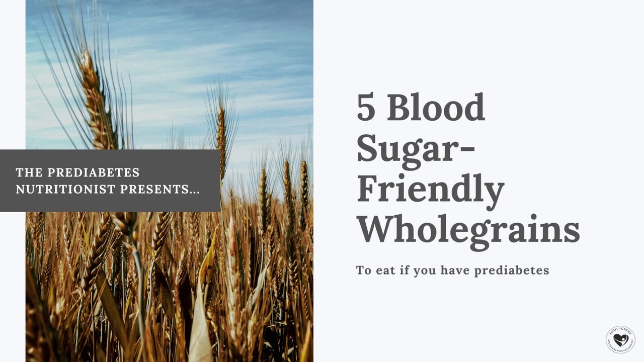 Blood-Sugar Friendly Whole Grains to Add to Your diet