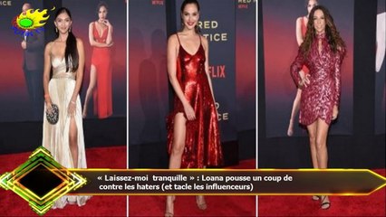 « Laissez-moi tranquille » : Loana pousse un coup de  contre les haters (et tacle les influenceurs)