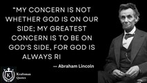 “My concern is not whether God is on our side; my greatest concern is to be on God's side, for God is always right.”