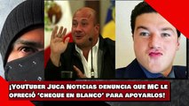 ¡YouTuber Juca Noticias revela que MC le ofreció ‘cheque en blanco’ para comprarlo!