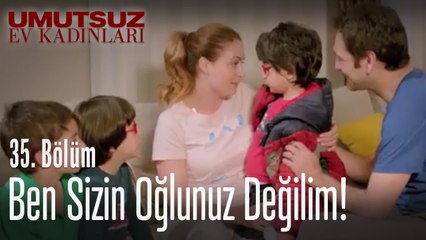 Ben sizin oğlunuz değilim! - Umutsuz Ev Kadınları 35. Bölüm