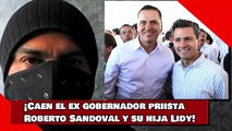 ¡Caen el ex gobernador priista Roberto Sandoval y su hija Lidy!