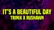 TRINIX x Rushawn - It’s A Beautiful Day (Lyrics)