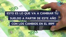 Esto es lo que va a cambiar tu sueldo a partir de este año con los cambios en el IRPF