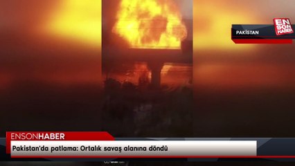 Pakistan'da patlama: Ortalık savaş alanına döndü