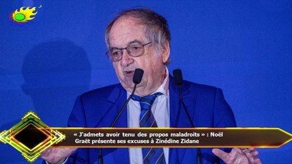 « J'admets avoir tenu des propos maladroits » : Noël  Graët présente ses excuses à Zinédine Zidane
