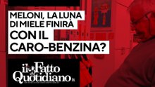 Meloni, la luna di miele finirà con il caro-benzina? Segui la diretta con Peter Gomez