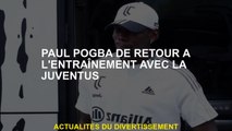 Paul Pogba de retour à l'entraînement avec la Juventus