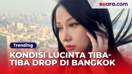 Kondisi Lucinta Luna Tiba-Tiba Drop di Bangkok dan Harus Dipulangkan ke Indonesia, Ada Apa?