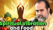 Spiritual Vibration and food || Acharya Prashant, in conversation (2022)