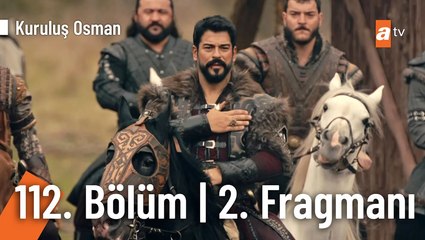 Kuruluş Osman 112. Bölüm 2. Fragmanı |" Ya sürüleceksiniz ya da yok olup gideceksiniz!"