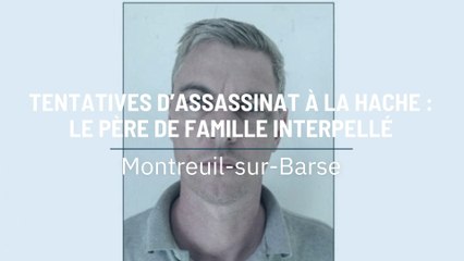 Tentatives d’assassinat à la hache : le père de famille interpellé