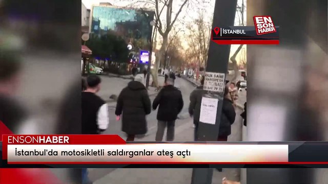 İstanbul'da motosikletli saldırganlar ateş açtı