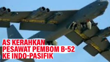 AS Kerahkan Sekelompok Pembom B-52 ke Indo-Pasifik untuk Bela Sekutunya yg berselisih dg Indonesia