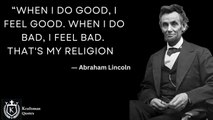 “When I do good, I feel good. When I do bad, I feel bad. That's my religion.”