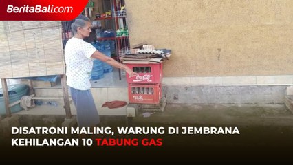 Disatroni Maling, Warung di Jembrana Kehilangan 10 Tabung Gas