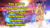 You will be Amazed at the Effect of this Miraculous GuruDev Datta Mantra