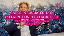 Caroline Margeridon (Affaire conclue) agressée, elle sort du silence : 