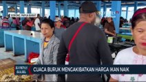 Cuaca Buruk Mengakibatkan Harga Ikan Naik