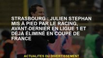Strasbourg: Julien Stéphan lancé par course, avant-dernier dans la Ligue 1 et déjà éliminé en Coupe
