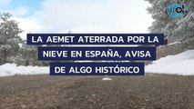 La AEMET aterrada por la nieve en España, avisa de algo histórico