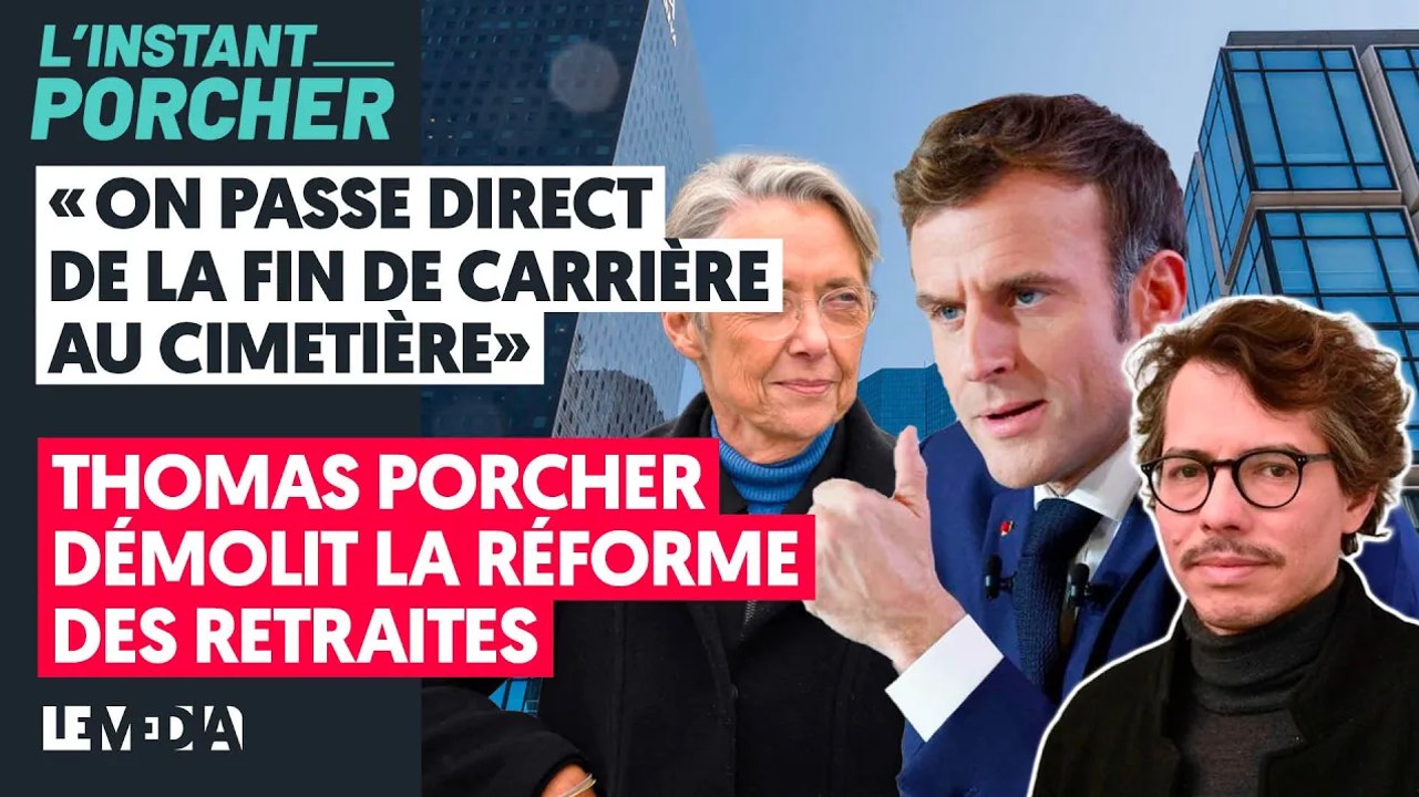 ON PASSE DE LA FIN DE CARRIÈRE AU CIMETIÈRE : THOMAS PORCHER DÉMOLIT LA RÉFORME DES RETRAITES