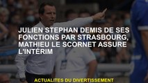 Julien Stéphan a retiré ses fonctions de Strasbourg, Mathieu Le Scornet fournit l'intervalle