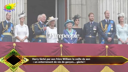 Harry lâché par son frère William la veille de son  : un enterrement de vie de garçon... gâché !