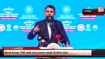 Murat Kurum: TOKİ vade artış oranını yüzde 15.40'ta tuttu