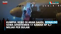 Kumpul Kebo di Arab Saudi, Ronaldo Sewa Apartemen 17 Kamar Rp 4,7 Miliar Per Bulan