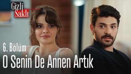 O senin de annen artık - Gizli Saklı 6. Bölüm
