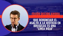 Feijóo decide ahora que denunciar el asalto a la Justicia en Bruselas es una 'línea roja'