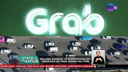 Reklamo kaugnay sa pagpapatupad ng surge rate ng Grab, dininig ng LTFRB | SONA