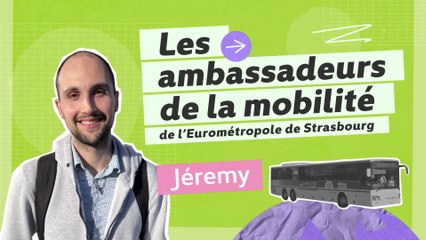 [Ambassadeur de la Mobilité] : Jérémy en tram et en car
