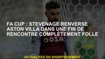 FA Cup: Stevenage renverse Aston Villa dans une fin complètement folle de la réunion