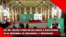 ¡El Dr. Gatell pone en su lugar a Chayotera de el Reforma, El Universal y Univision!