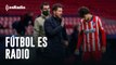 Fútbol es Radio: Divorcios deportivos en el Atlético de Madrid
