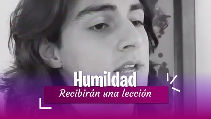 Recibirán una lección de humildad de la persona menos esperada